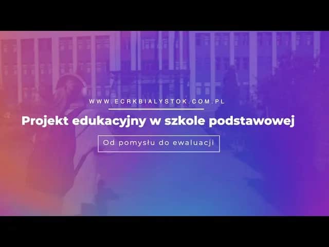 Projekt edukacyjny w przedszkolu: Od pomysłu do ewaluacji w 5 krokach