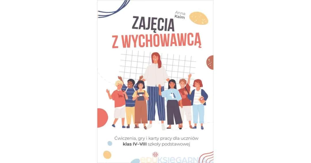Wychowawca klasy 6: Gotowe scenariusze, karty pracy, inspiracje
